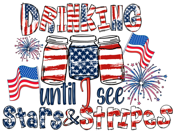 Drinking Until I See Stars And Stripes DTF (direct-to-film) Transfer