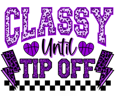 Faux Glitter Purple Classy Until Tip Off Basketball DTF (direct-to-film) Transfer