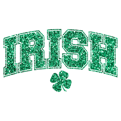 Faux Sequin Irish with Green Shamrock DTF (direct-to-film) Transfer