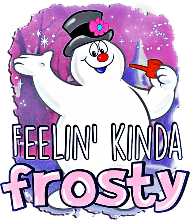 Feeling Kind of Frosty the Snowman Christmas DTF (direct-to-film) Transfer