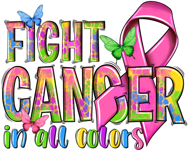 Fight Cancer in All Colors DTF (direct to film) Transfer