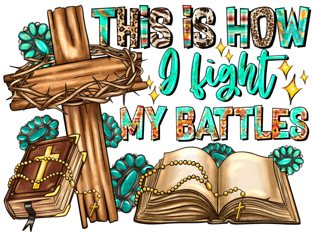 Fight my Battles Bibles & Cross DTF (direct-to-film) Transfer
