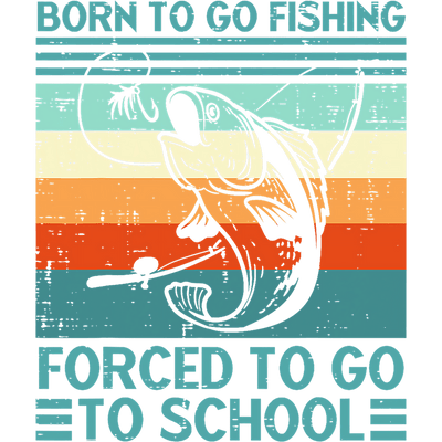 Forced to go to School Fisher DTF (direct-to-film) Transfer