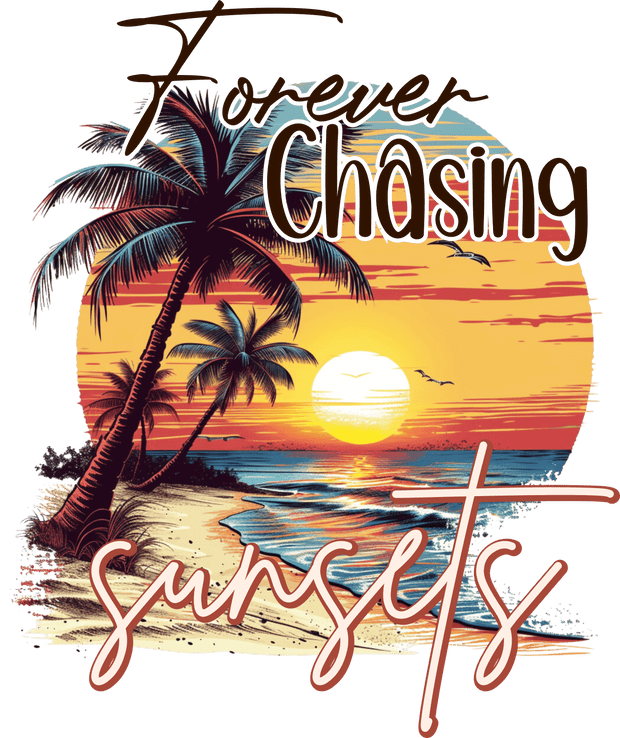 Forever Chasing Sunsets Beach View DTF (direct-to-film) Transfer