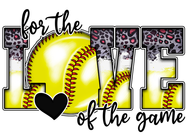 For the Love of the Game Softball 2 DTF (direct-to-film) Transfer DTF (direct-to-film) Transfer