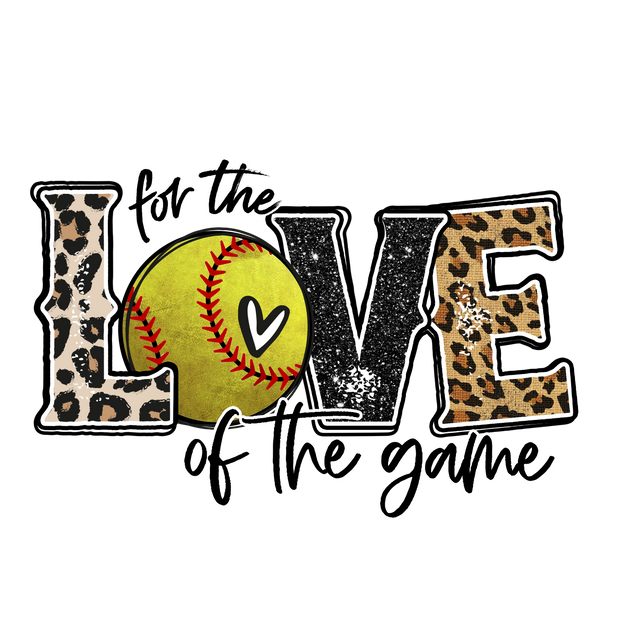 For the Love of the Game SoftballDTF (direct-to-film) Transfer DTF (direct-to-film) Transfer