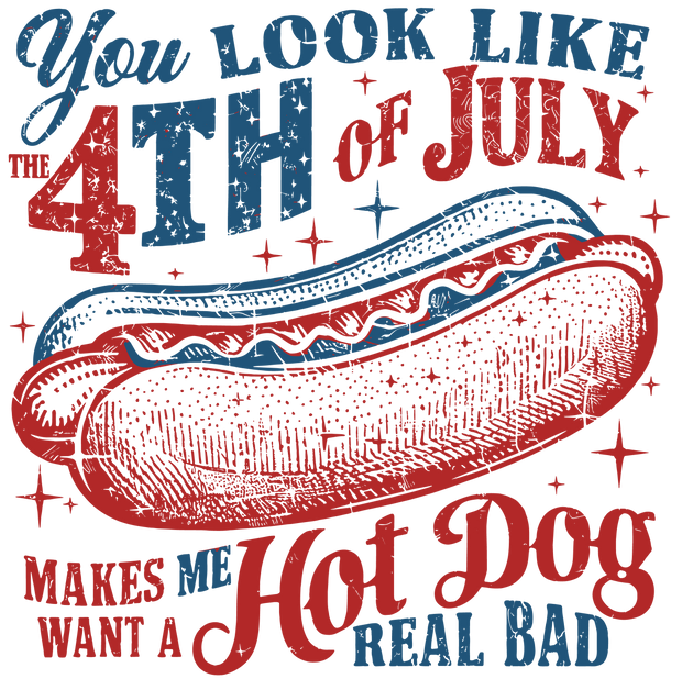 Fourth Of July Makes Me Want A Hot Dog DTF (direct-to-film) Transfer