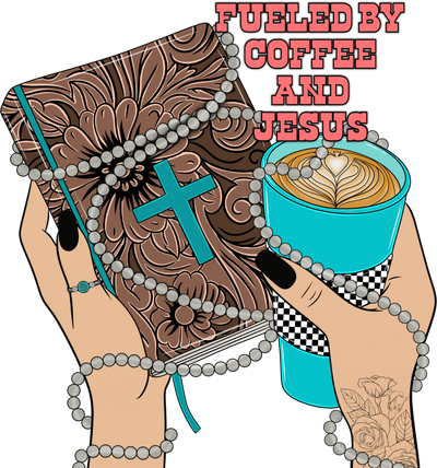 Fueled by Coffee and Jesus DTF (direct-to-film) Transfer