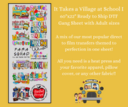 It Takes a Village at School 1 60x22" DTF Ready to Ship Gang Sheet