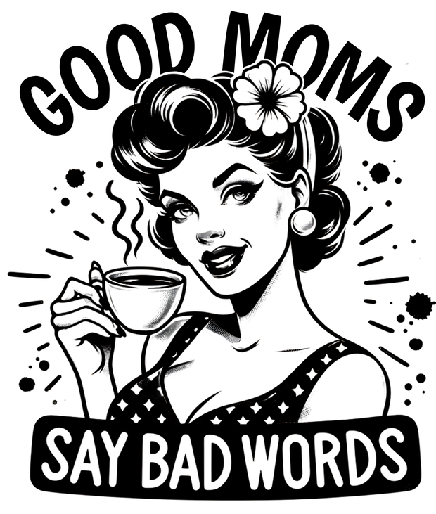 GOOD MOMS SAY BAD WORDS PIN UP DTF (direct-to-film) Transfer