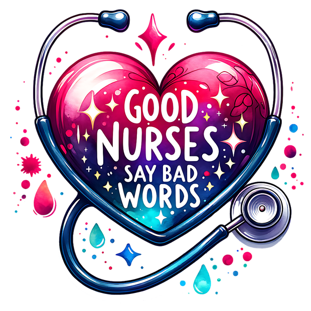 GOOD NURSES SAY BAD WORDS DTF (direct-to-film) Transfer