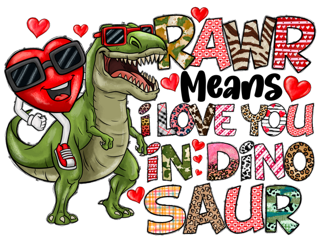 Girl Valentine RAWR Means I Love You In Dinosaur DTF (direct-to-film) Transfer