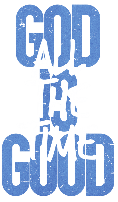 God is Good All the Time DTF (direct-to-film) Transfer