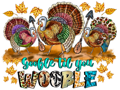 Gobble Til You Wobble DTF (direct-to-film) Transfer