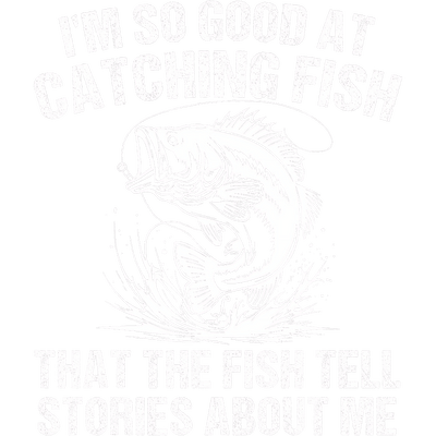 Good at Catching Fish White Font DTF (direct-to-film) Transfer