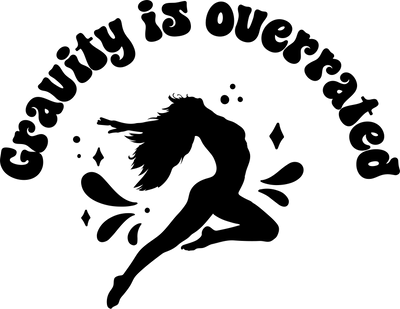 Gravity Is Overrated With Silhouette In Black DTF (direct-to-film) Transfer