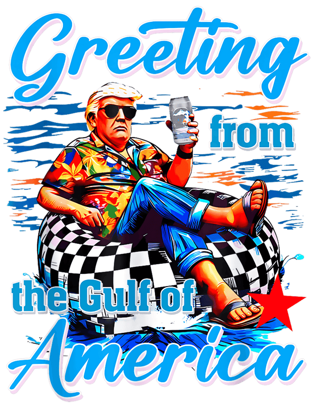 Greeting from the Gulf of America Trump in Flops DTF (direct-to-film) Transfer