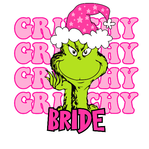 Grinchy Grinchy Grinchy Bride Pink Christmas DTF (direct-to-film) Transfer