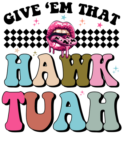 Hawk Tuah Dirty Tongue DTF (direct-to-film) Transfer