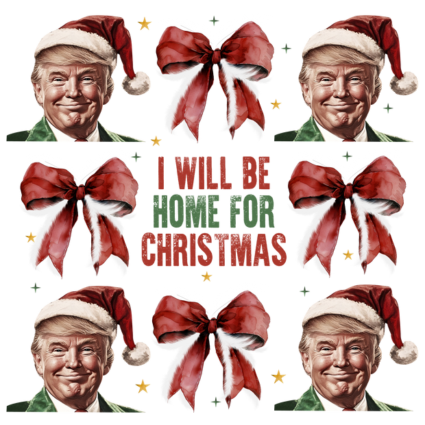 Home For Christmas Trump & Bows DTF (direct-to-film) Transfer