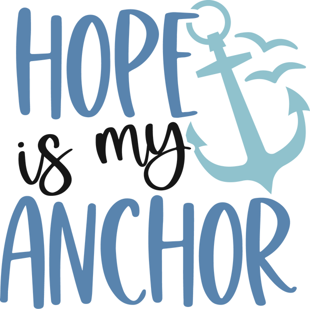 Hope Is My Anchor DTF (direct-to-film) Transfer