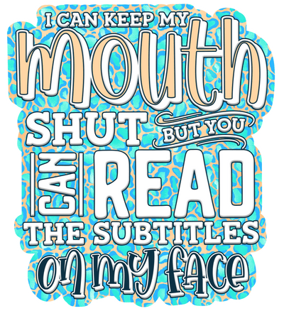 I Can Keep My Mouth Shut DTF (direct-to-film) Transfer
