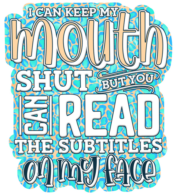 I Can Keep My Mouth Shut DTF (direct-to-film) Transfer