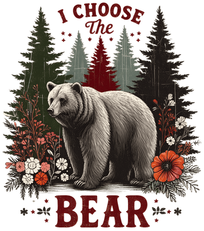 I Choose the Bear DTF (direct-to-film) Transfer