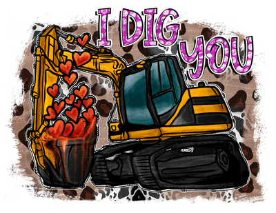 I Dig You In Purple Font With Backhoe Scooping Up Hearts  DTF (direct-to-film) Transfer