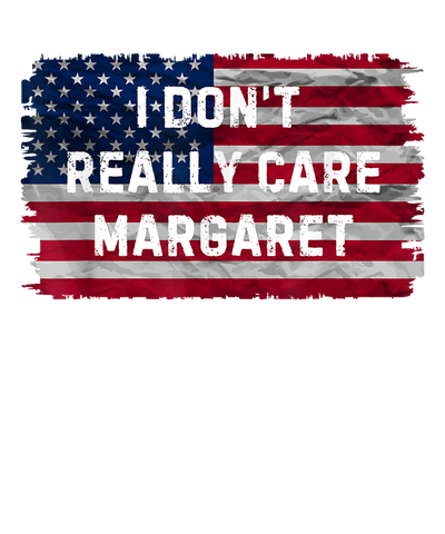 I Don't Care Margaret USA Flag DTF (direct-to-film) Transfer