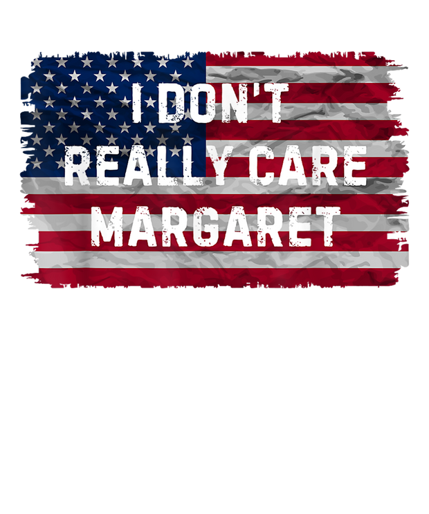 I Don't Care Margaret USA Flag DTF (direct-to-film) Transfer