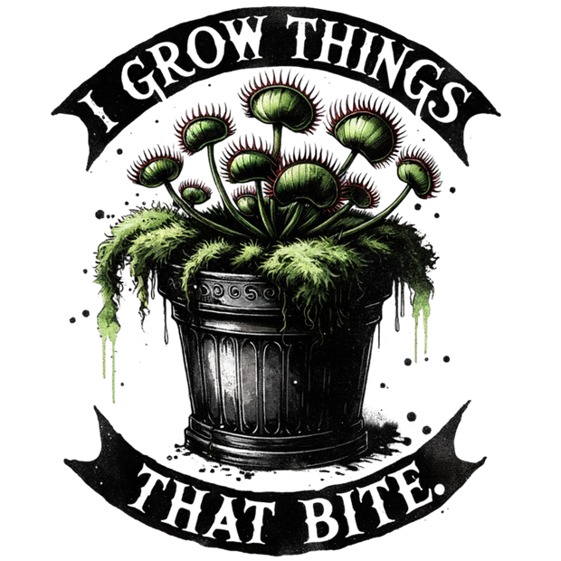 I GROW THINGS THAT BITE 2 DTF (direct-to-film) Transfer