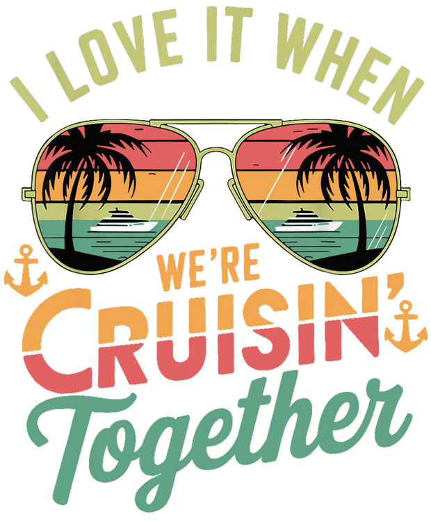 I Love it When Cruisin' Together Glasses DTF (direct-to-film) Transfer
