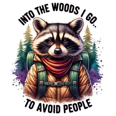 INTO THE WOODS I GO TO ADVOID PEOPLE DTF (direct-to-film) Transfer