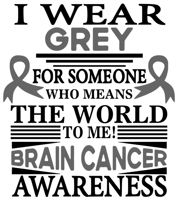 I Wear Grey for Someone Who Means the World to Me DTF (direct to film) Transfer