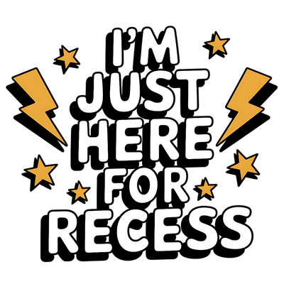 I'M JUST HERE FOR RECESS CARTOON DTF (direct-to-film) Transfer