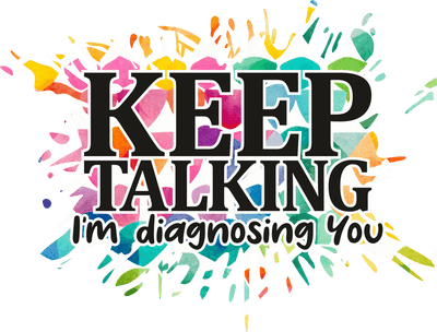 I'm Diagnosing You DTF (direct-to-film) Transfer