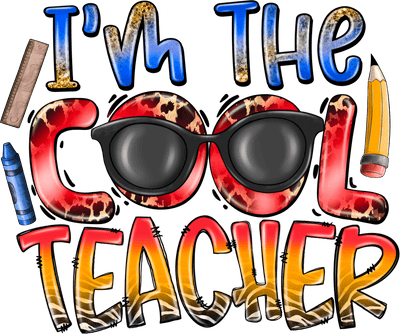 I'm the Cool Teacher DTF (direct-to-film) Transfer