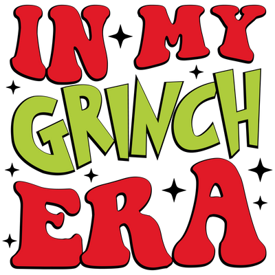 In My Grinch Era DTF (direct-to-film) Transfer