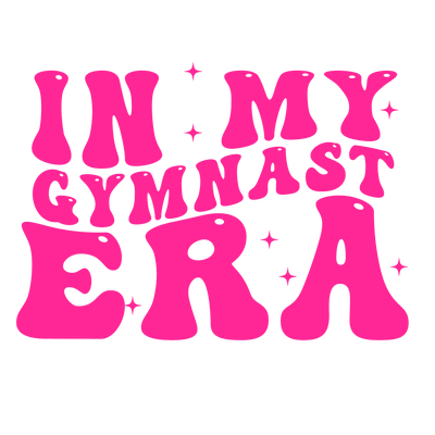 In My Gymnast Era In Bold Pink Font With Stars DTF (direct-to-film) Transfer