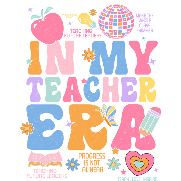 In My Teacher Era DTF (direct-to-film) Transfer