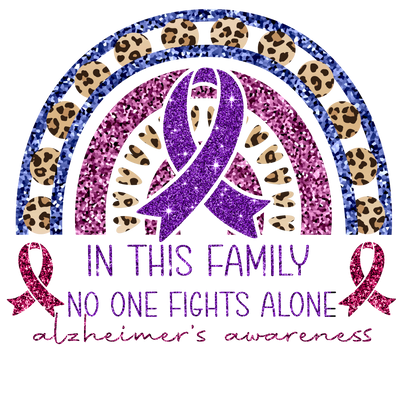 In This Family No One Fights Alone Alzheimer's DTF (direct to film) Transfer