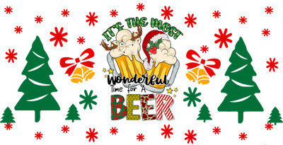 Its The Most Wonderful Time for a Beer Christmas- Funny Christmas 16oz UV DTF Libby Cup Wrap