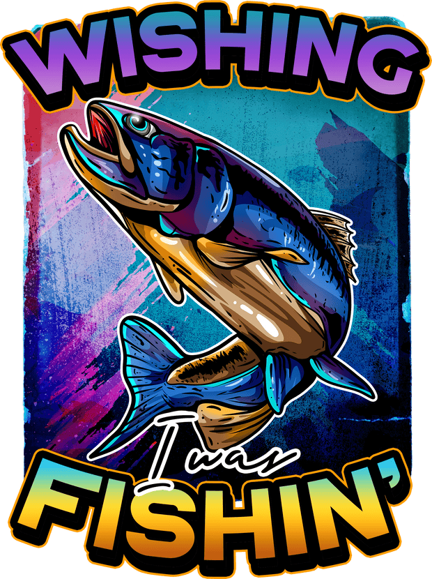 I was Fishin' DTF (direct-to-film) Transfer