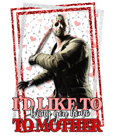 Jason Home to Mother Valentine DTF (direct-to-film) Transfer