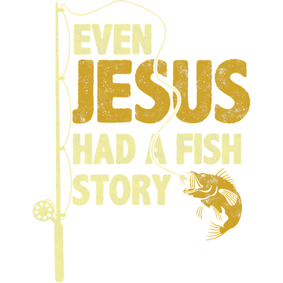 Jesus Had a Fish Story DTF (direct-to-film) Transfer