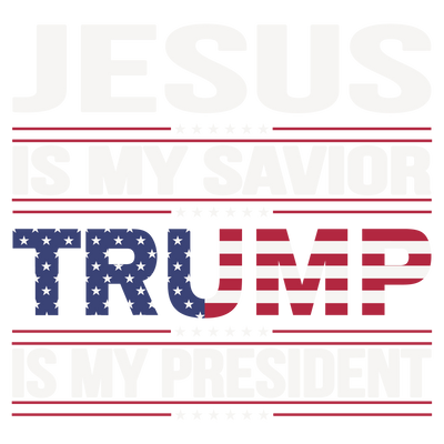 Jesus Is My Savior Trump Is My President  DTF (direct-to-film) Transfer