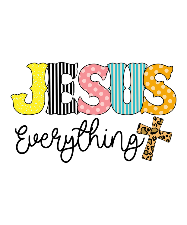 Jesus is Everything DTF (direct-to-film) Transfer