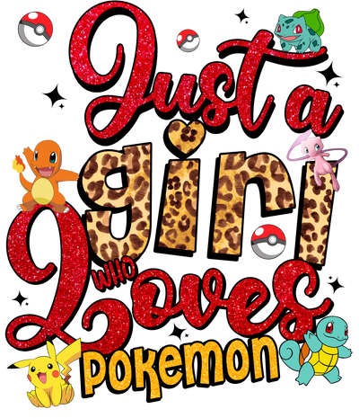 Just a Girl Who Loves Pokemon DTF (direct-to-film) Transfer