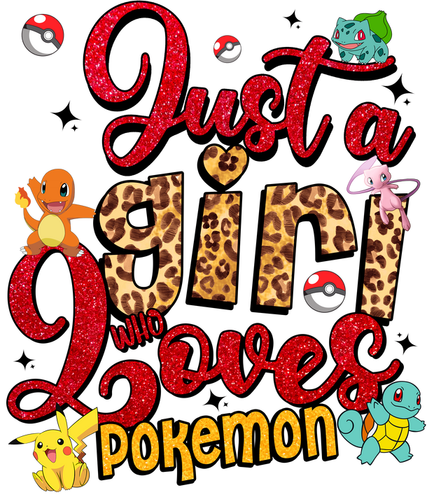 Just a Girl Who Loves Pokemon DTF (direct-to-film) Transfer